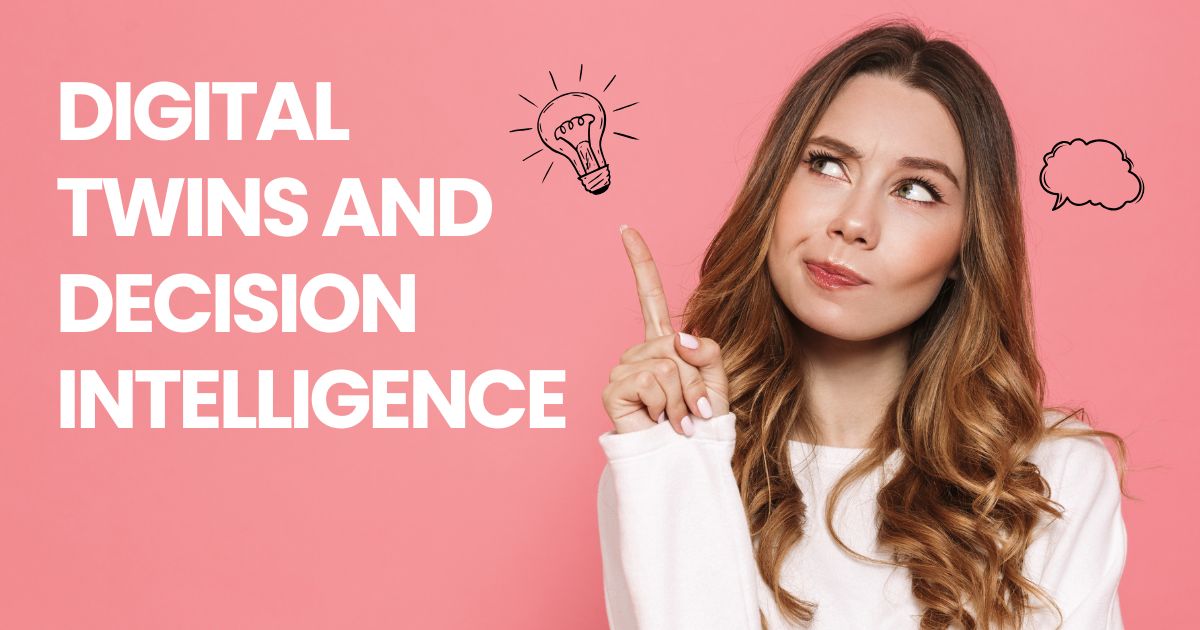 Digital Twins and Decision Intelligence
